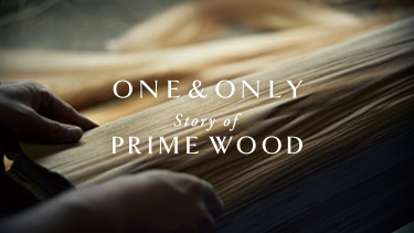 ONE & ONLY Story of PRIME WOOD