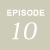 EPISODE10